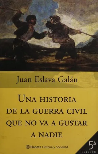 Portada orientativa de Una historia de la guerra civil que no va a gustar a nadie; puede no corresponder a esta edición
