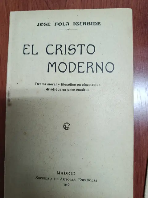 Vista principal de El Cristo moderno: drama moral y filosófico en cinco actos divididos en once cuadros